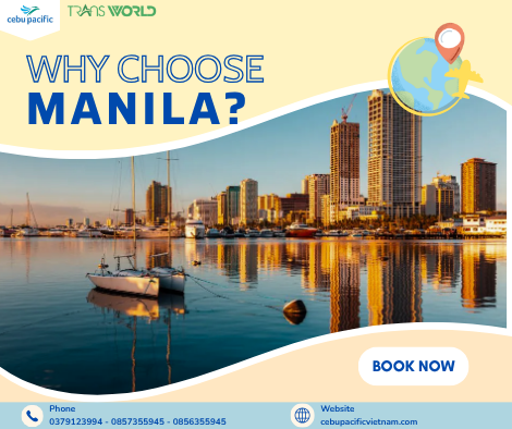 KHÁM PHÁ MANILA – ĐIỂM ĐẾN KHÔNG THỂ BỎ LỠ TẠI PHILIPPINES